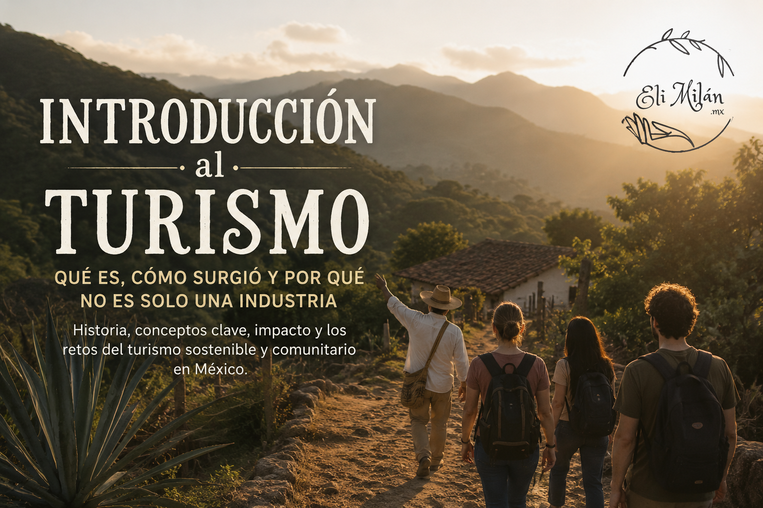 Guía local de turismo comunitario caminando con visitantes en un paisaje rural de México al amanecer, representando la introducción al turismo sostenible y comunitario.
